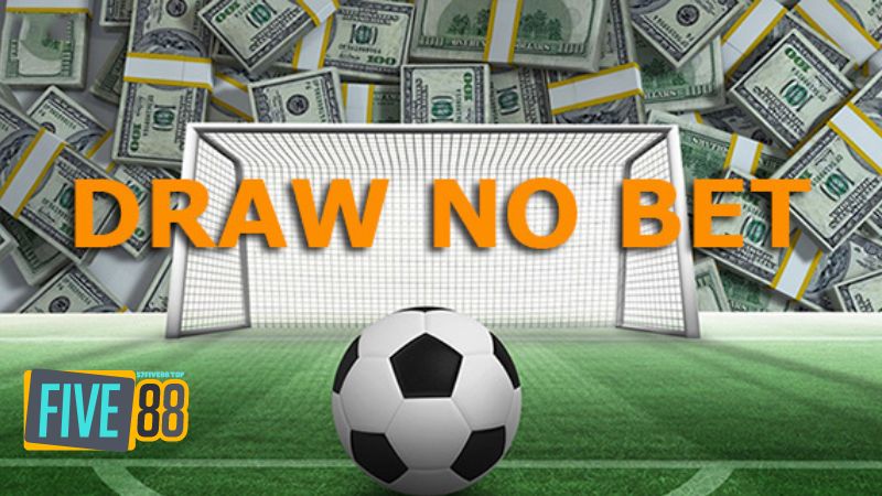 Kèo Draw no bet là gì?